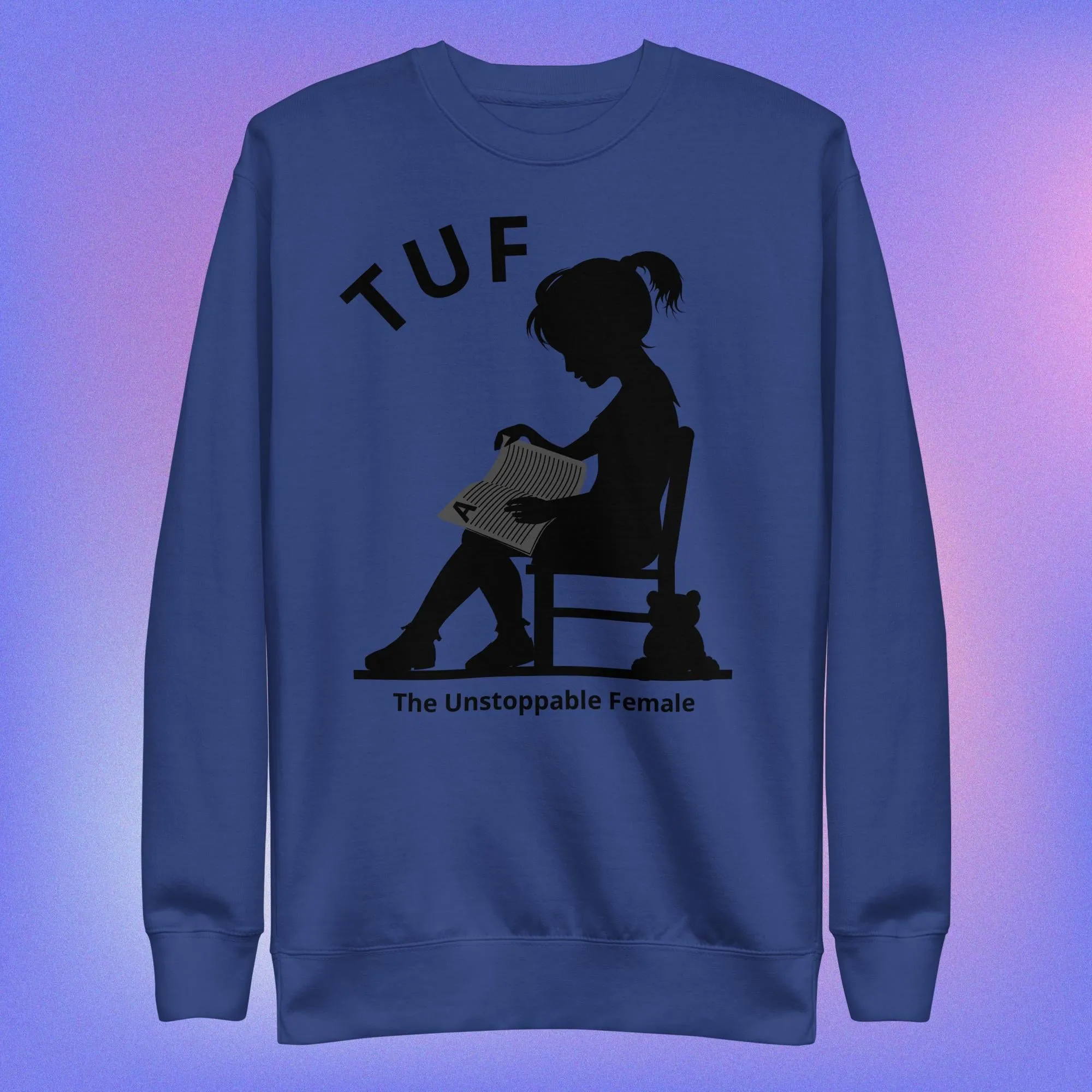 TUF Unisex Premium Sweatshirt - Empowering Women Everywhere!