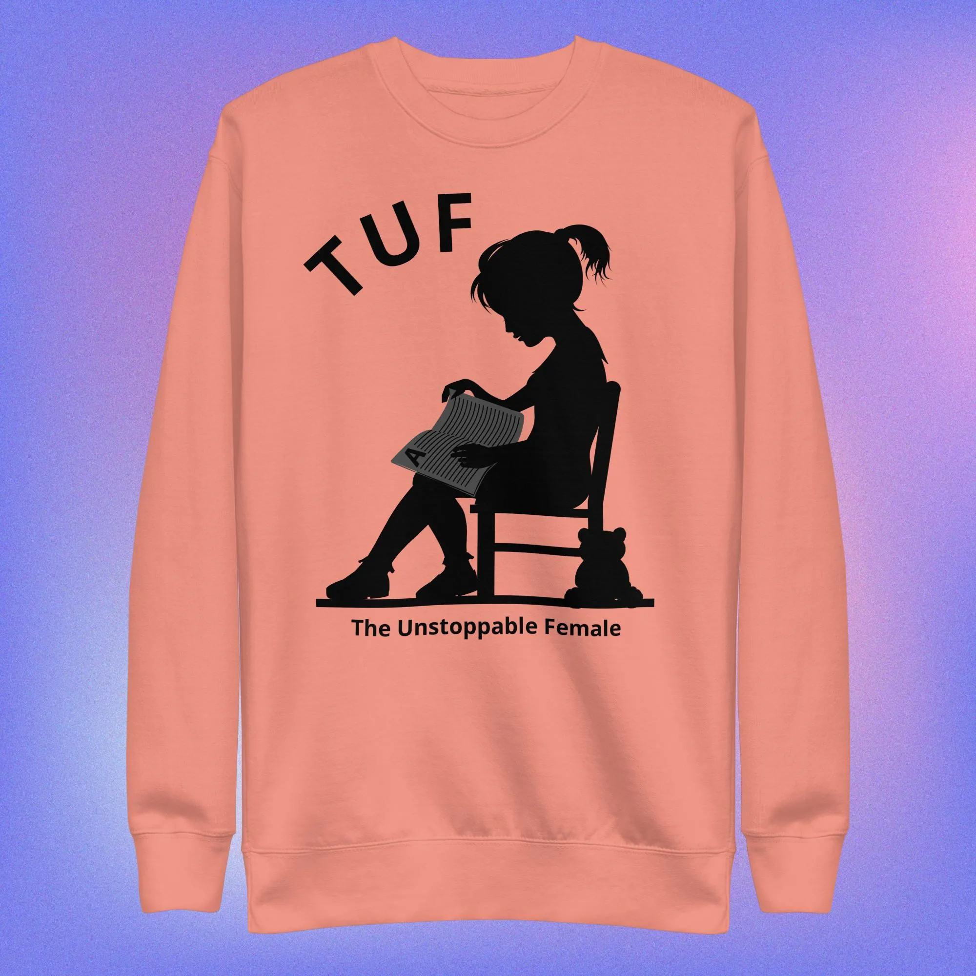 TUF Unisex Premium Sweatshirt - Empowering Women Everywhere!