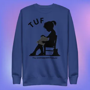 TUF Unisex Premium Sweatshirt - Empowering Women Everywhere!